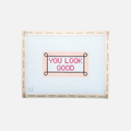 You Look Good Canvas